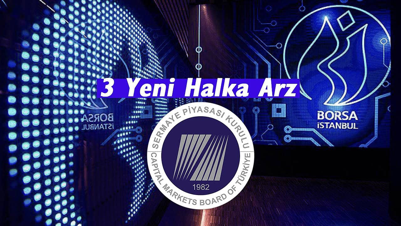 SPK Haftalık Bülteni Yayınlandı 3 Yeni Halka Arz Var!