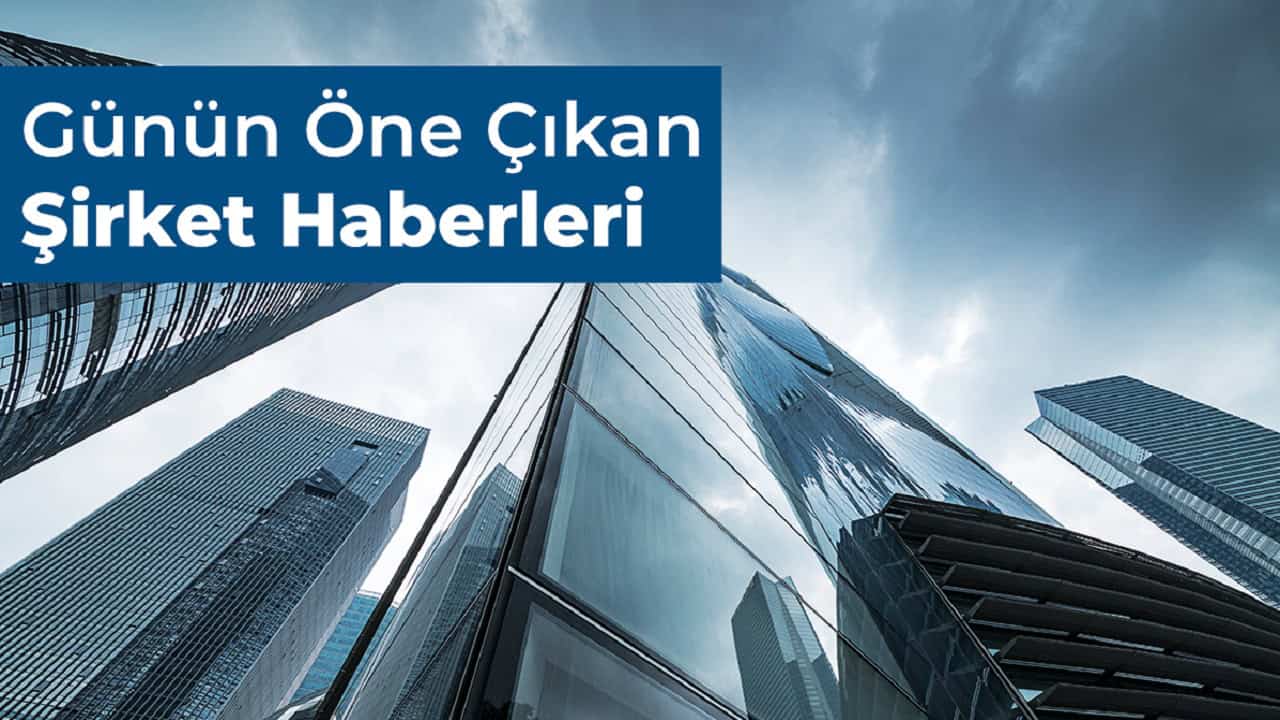 Güncel Şirket ve Hisse Haberleri